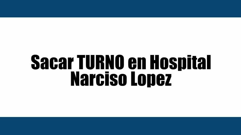 hospital narciso lopez turnos online