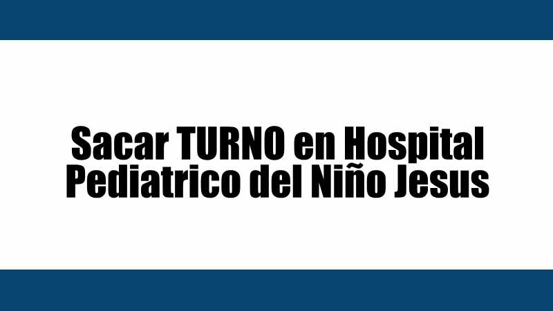 hospital pediatrico del niño jesus turnos online