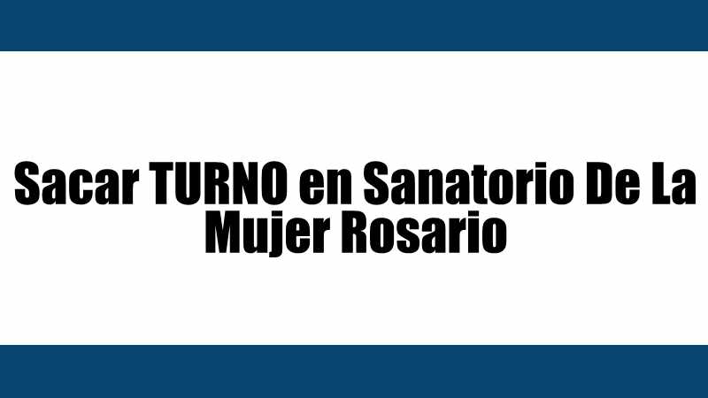 sanatorio de la mujer rosario turnos online y por teléfono
